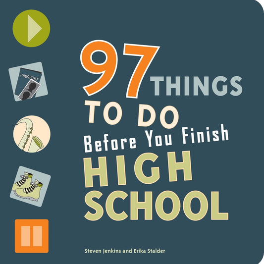 97 Things to Do Before You Finish High School by Erika Stalder (Author), Steven Jenkins (Author) book cover