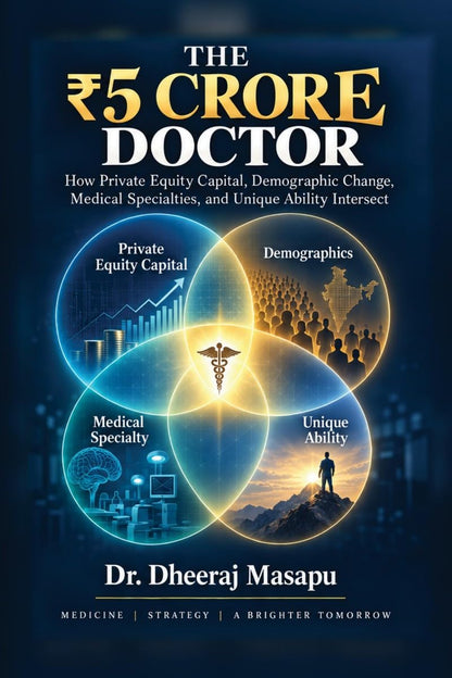 The 5 Crore Doctor: How Private Equity Capital, Demographics, Medical Specialties and Unique Ability Create Exceptional Medical Careers