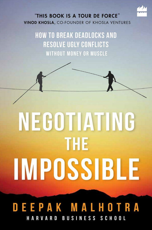 Negotiating the Impossible: How to Break Deadlocks and Resolve Ugly Conflicts by Deepak Malhotra book cover