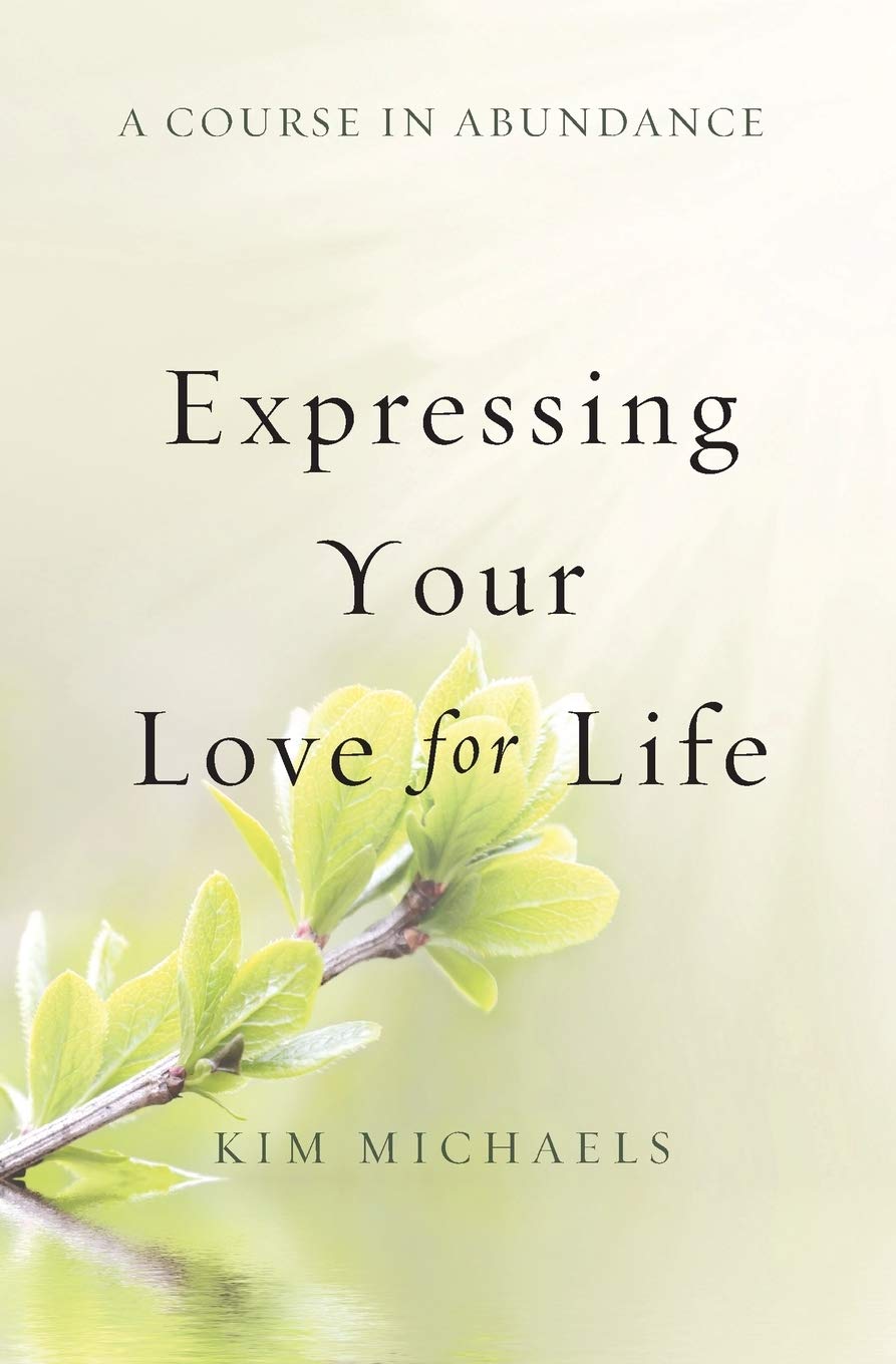 A Course in Abundance: Expressing Your Love for Life by Kim Michaels (Author) book cover
