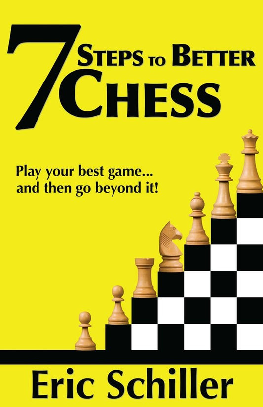 7 Steps to Better Chess: A Guide to Immediately Making You a Better Player by Eric Schiller (Author) book cover