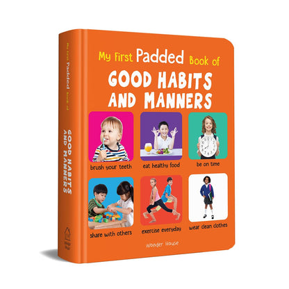 My First Padded Book Of Good Habits And Manners | Age 0–5 Years | Board Book | Basic Etiquette | Hygiene & Kindness | Bright Illustrations | Early Learning | Toddlers & Preschoolers | Latest Edition