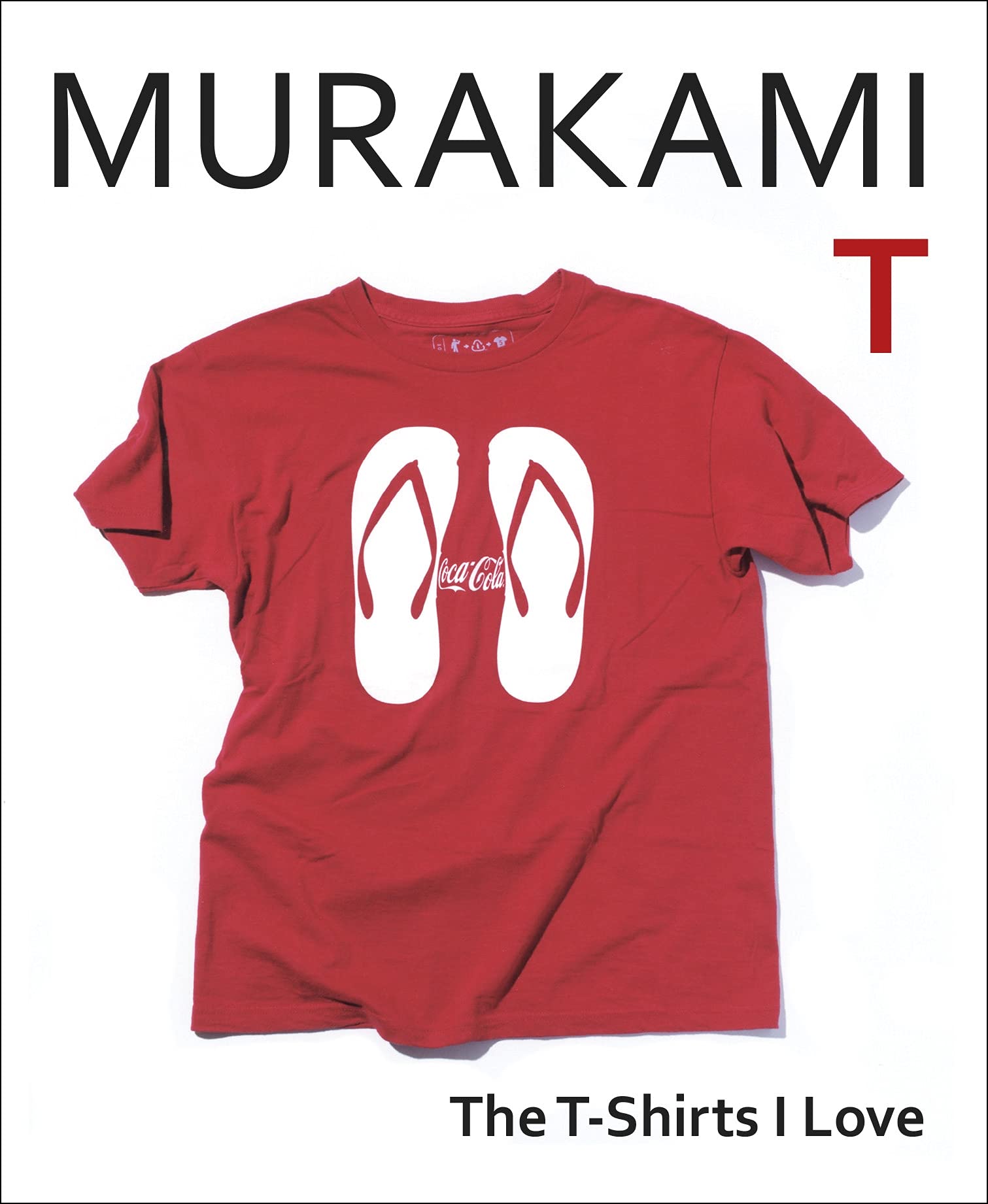 Murakami T: The T-Shirts I Love  (Lead Title) book cover