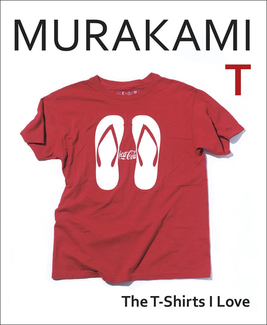 Murakami T: The T-Shirts I Love  (Lead Title) book cover