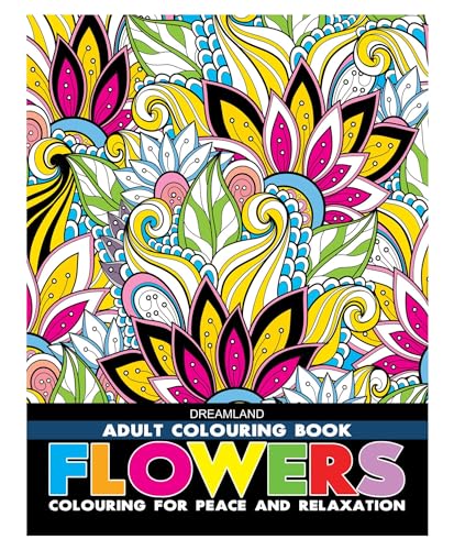 Flowers Adult Colouring Book for Relaxation & Mindfulness | Beautiful Floral Designs to Relieve Stress & Inspire Creativity with Colour