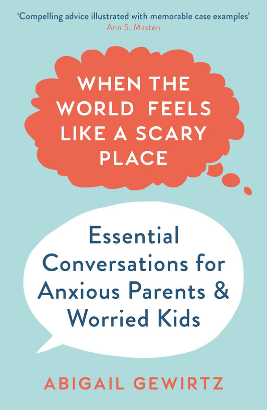 When the World Feels Like a Scary Place: Essential Conversations for Anxious Parents and Worried Kid book cover