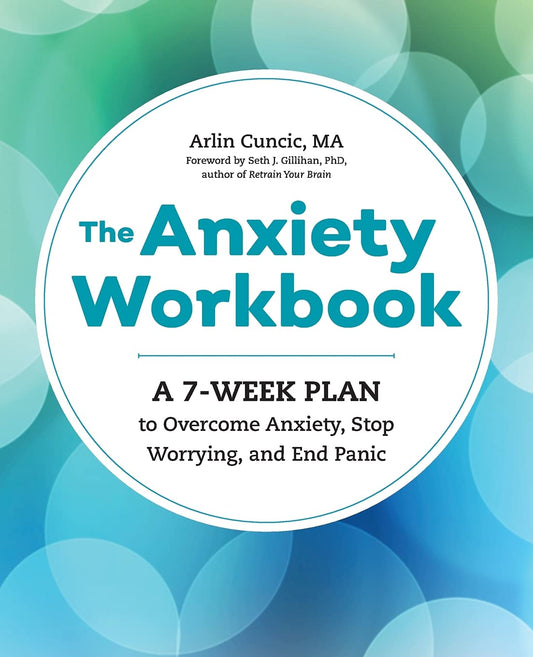 7 Weeks to Reduce Anxiety: A Step-by-step Workbook to Overcome Anxiety  Stop Worrying & End Panic: A 7-Week Plan to Overcome Anxiety  Stop Worrying  and End Panic by Arlin Cuncic (Author) book cover