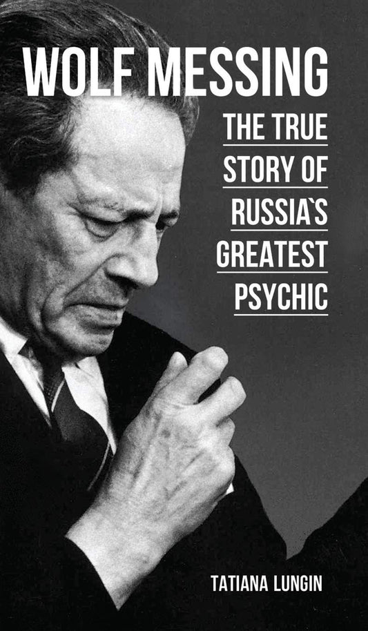 Wolf Messing - The True Story of Russia`s Greatest Psychic by Tatiana Lungin (Author) book cover