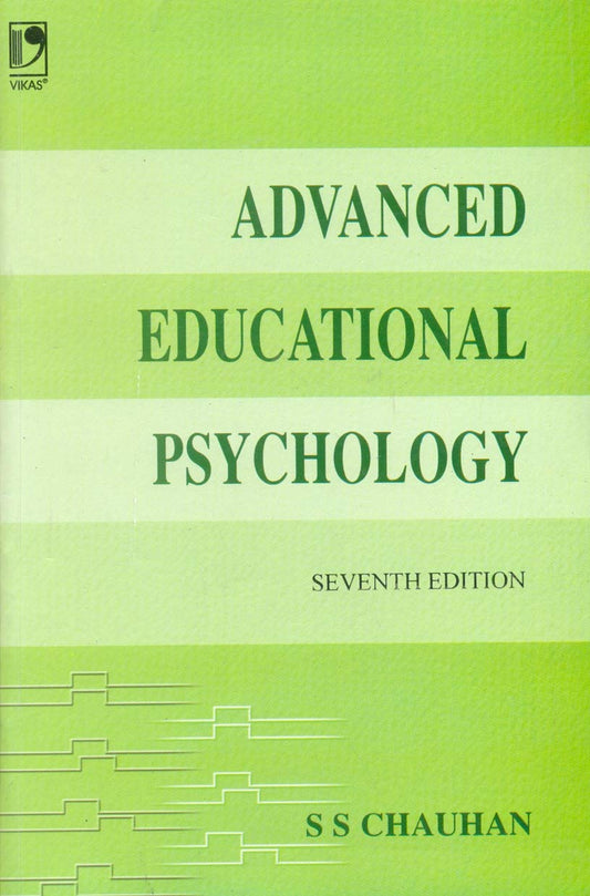 Advanced Educational Psychology - 7th Edn by S S Chauhan (Author) book cover