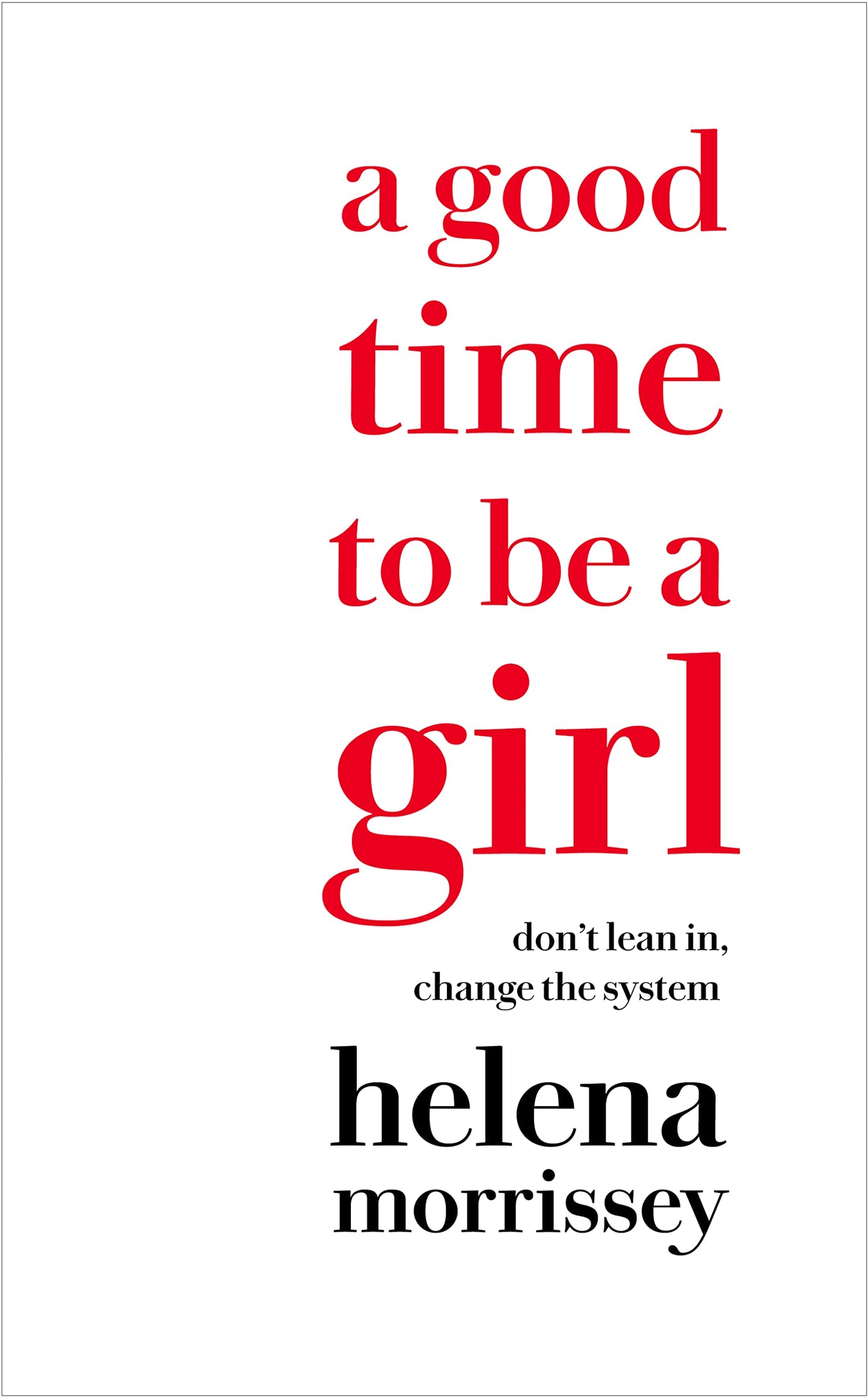 A GOOD TIME TO BE A GIRL: HOW TO SUCCEED IN A CHANGING TIME book cover