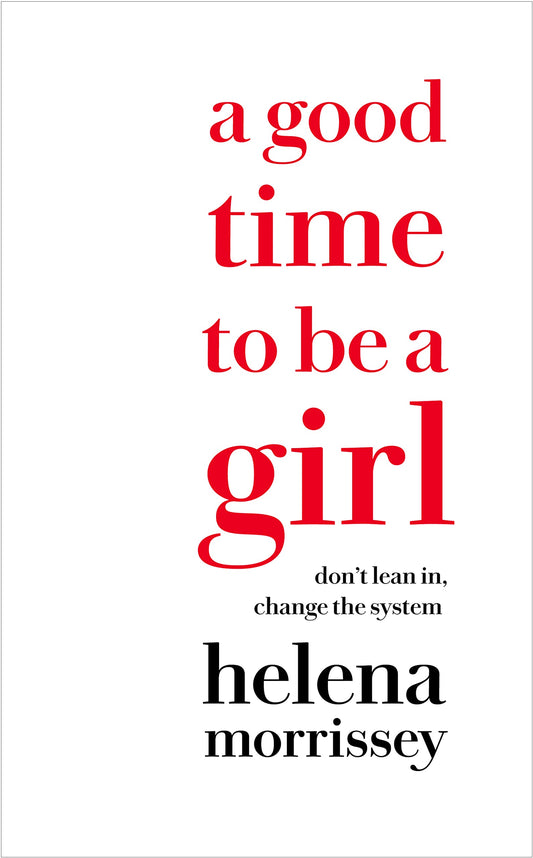 A GOOD TIME TO BE A GIRL: HOW TO SUCCEED IN A CHANGING TIME book cover