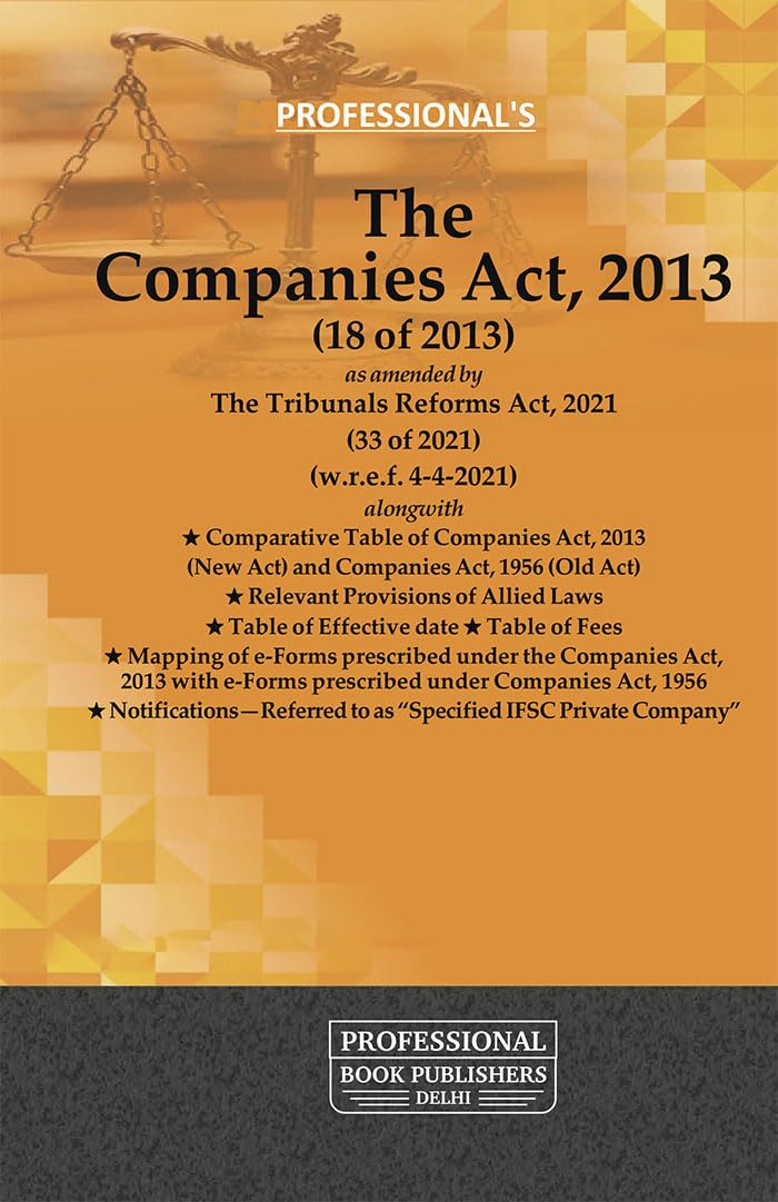 Companies Act 2013 Bare Act by Professional's alongwith Comparative Table of Companies Act 2013 & Companies Act 1956- Covering latest Amendments, ... of Fees, Mapping of e-forms & Notifications