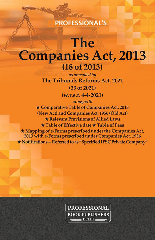 Companies Act 2013 Bare Act by Professional's alongwith Comparative Table of Companies Act 2013 & Companies Act 1956- Covering latest Amendments, ... of Fees, Mapping of e-forms & Notifications
