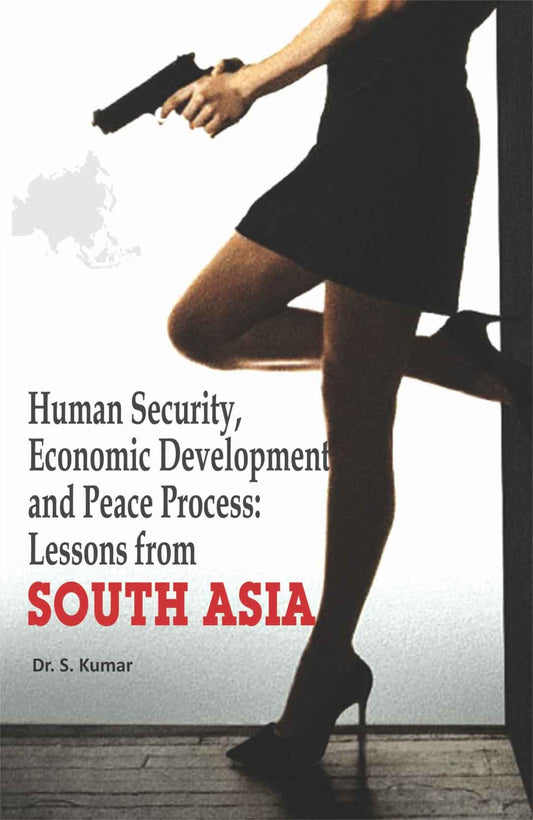 Human Security Economic Development And Peace Process Lessons From South Asia