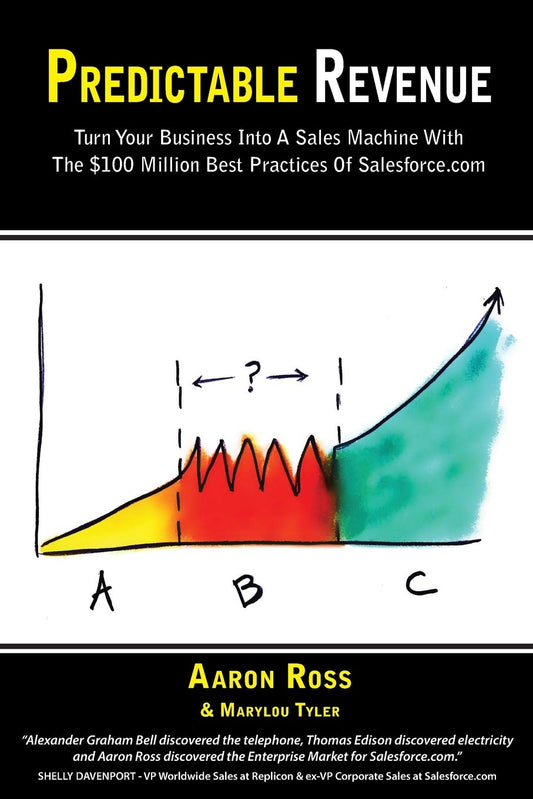 Predictable Revenue: Turn Your Business Into a Sales Machine with the $100 Million Best Practices of Salesforce.com by Aaron Ross (Author), Marylou Tyler (Author) book cover