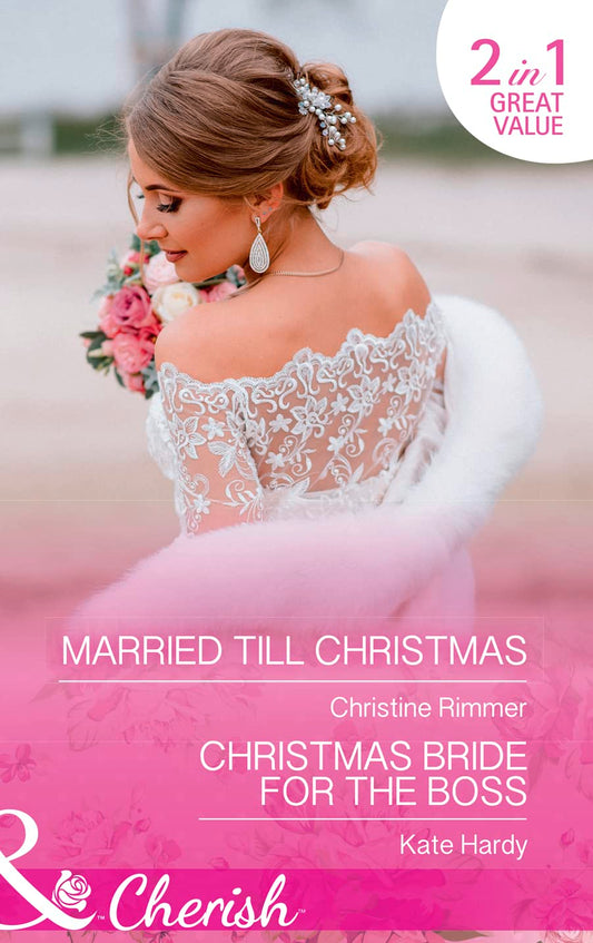 Married Till Christmas: Married Till Christmas (The Bravos of Justice Creek, Book 9) / Christmas Bride for the Boss