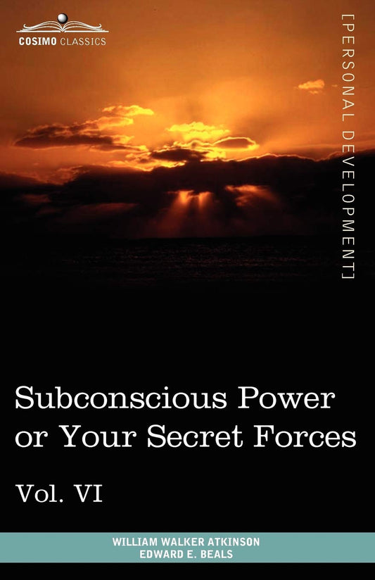 Subconscious Power or Your Secret Forces (Personal Power Books)