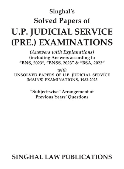 Solved Papers of Uttar Pradesh Judicial Service (Preliminary) Examinations | Answers with Explanations | Including Answers According to "BNS, 2023", ... Papers (1982-2023) | Singhal Law Publiations