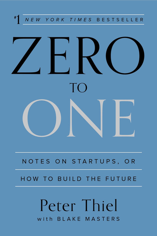 By Peter Thiel Zero to One: Notes on Start Ups, or How to Build the Future [Paperback] 