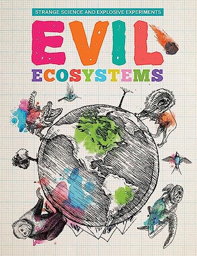 STRANGE SCIENCE AND EXPLOSIVE EXPERIMENTS: Evil Ecosystems book cover