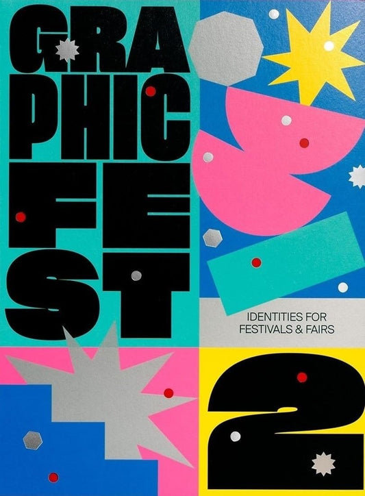 GRAPHIC FEST 2: Spot-on Identities for Festivals & Fairs