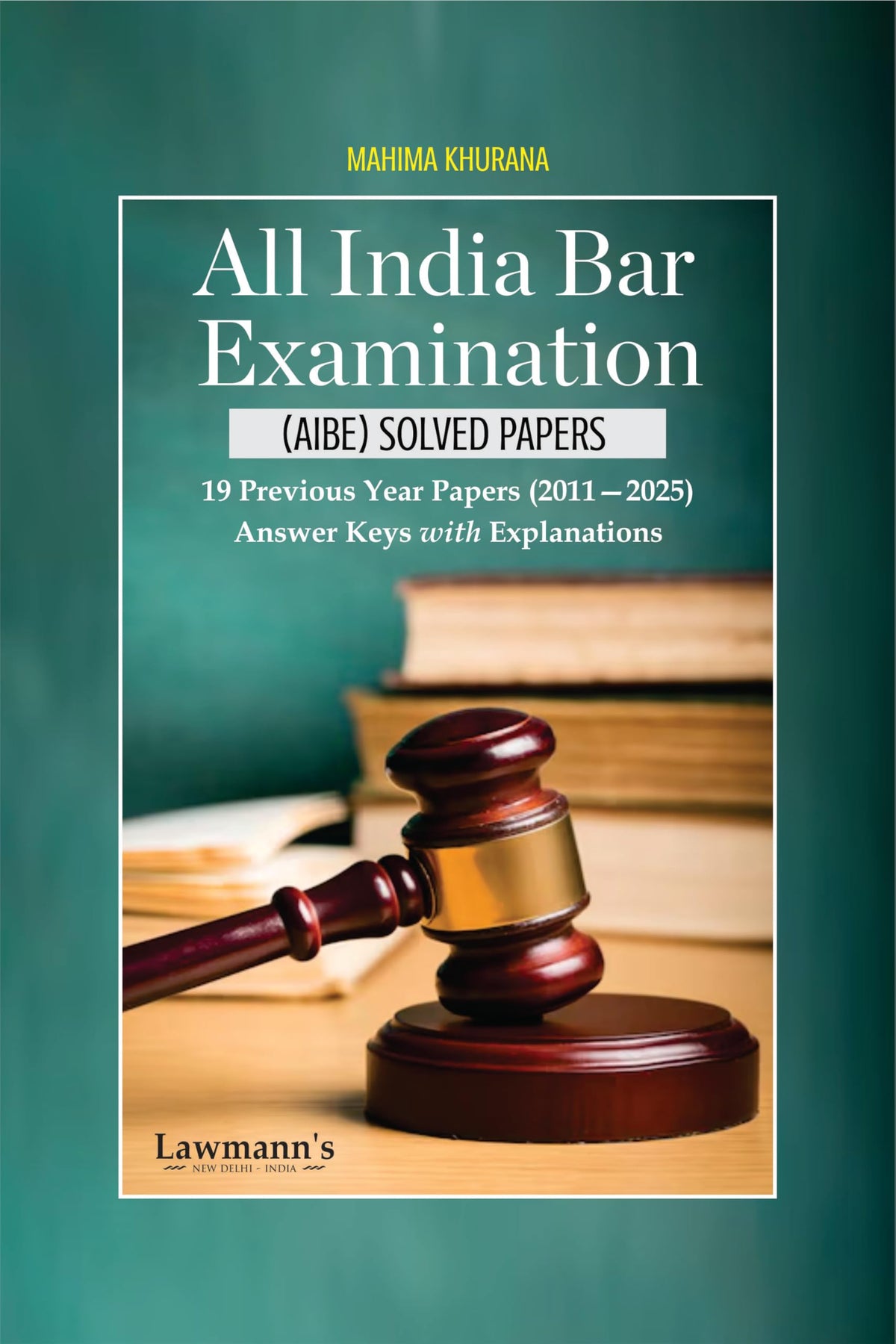 Lawmann's AIBE Solved Papers | Answer Keys with Explanations | 19 Previous Year Papers (2011—2025) | Edition 2026