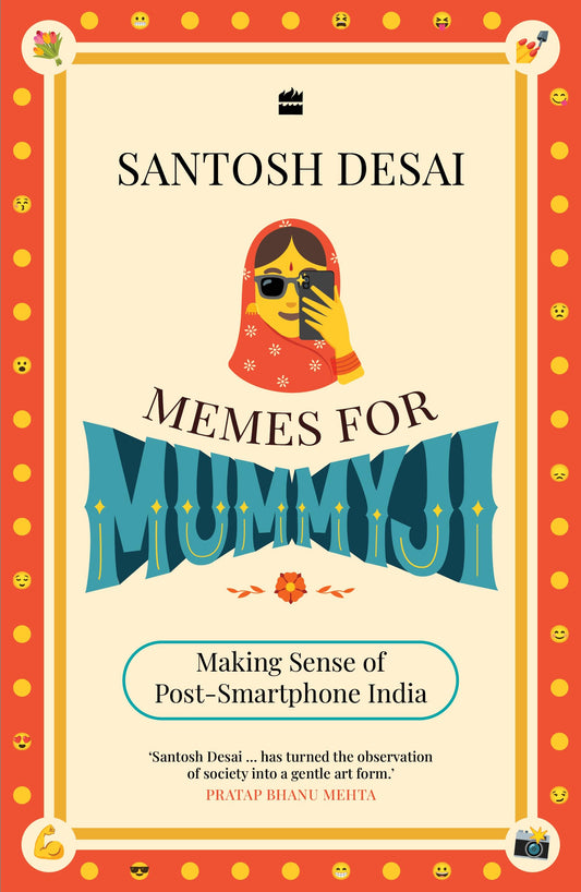 Memes For Mummyji: Making Sense of Post-Smartphone India