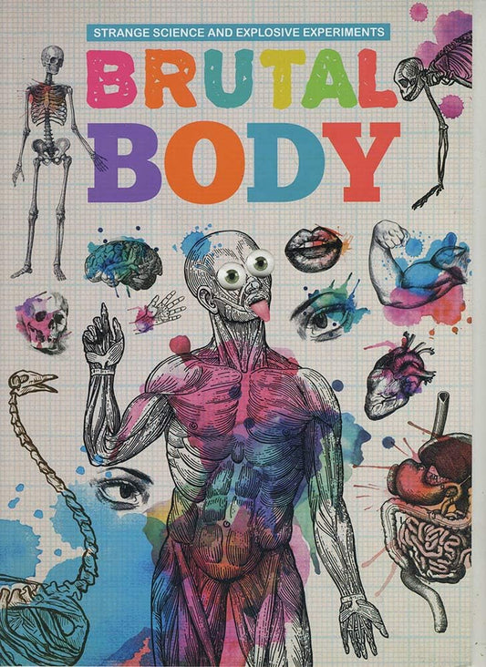 STRANGE SCIENCE AND EXPLOSIVE EXPERIMENTS: BRUTAL Body book cover