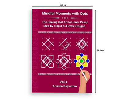 Mindful Rangoli Art Vol. 1: 50 Step-by-Step Rangoli and Muggulu Designs with 3 and 4 Dots | For Mindfulness | Creativity | Stress Relief (Mindful Art Therapy)