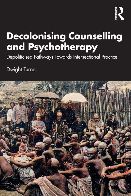 Decolonising Counselling and Psychotherapy: Depoliticised Pathways Towards Intersectional Practice