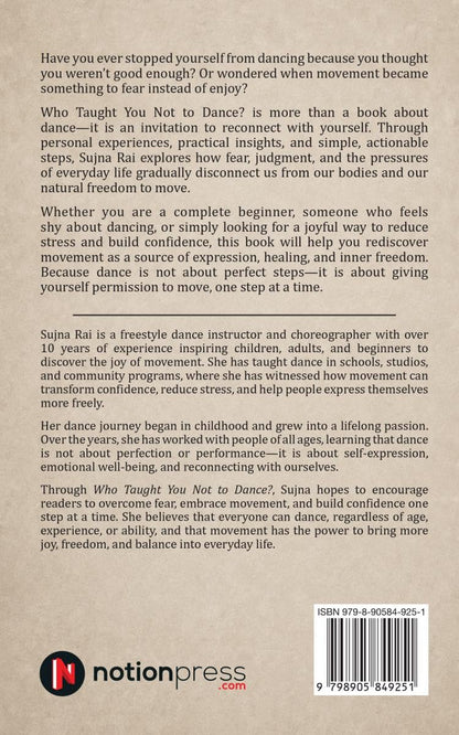 Who Taught You Not to dance?: Express Freely, Build Confidence, and Discover Inner Freedom Through Movement