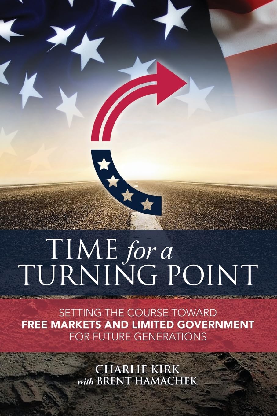 Time for a Turning Point: Setting a Course Toward Free Markets and Limited Government for Future Generations