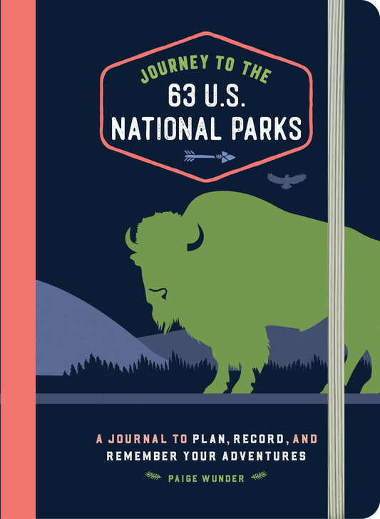 Journey to the 63 U.S. National Parks: A Journal to Plan, Record, and Remember Your Adventures 