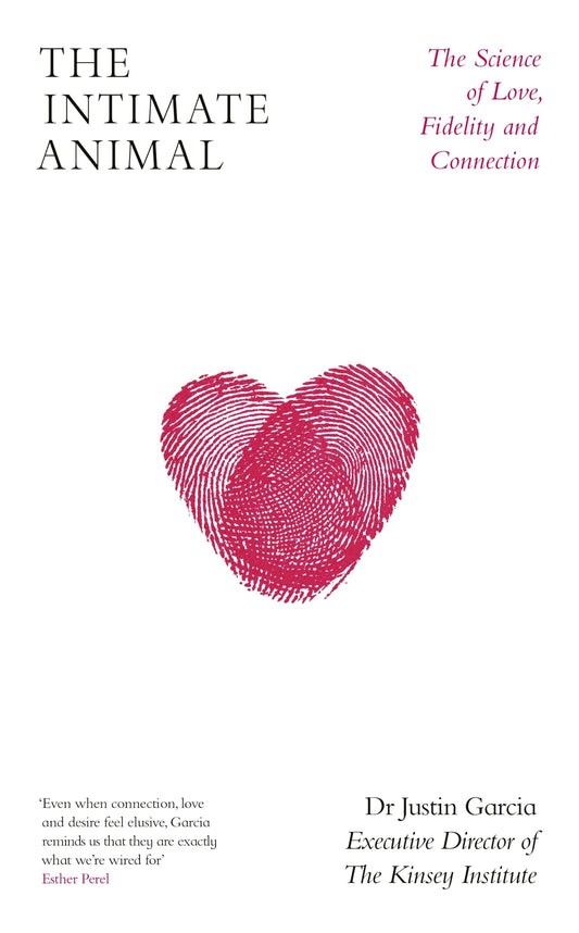 The Intimate Animal: The Science of Love, Fidelity and Connection