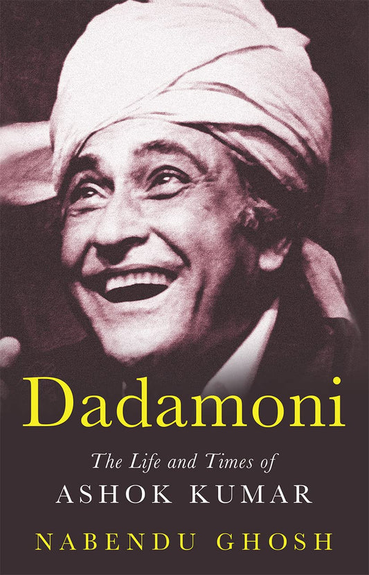 DADAMONI:THE LIFE AND TIMES OF ASHOK KUMAR book cover