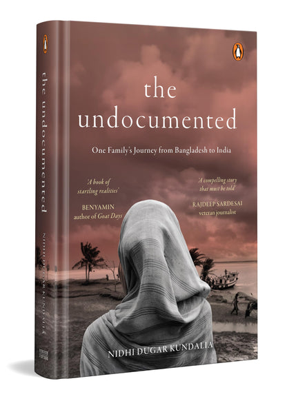 The Undocumented: One Family's Journey from Bangladesh to India | An Intimate Account of Migration, Family, Identity And Loss