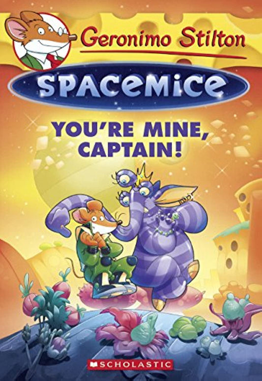 Geronimo Stilton Spacemice#2: You'Re Mine  Captain! by NA (Author) book cover