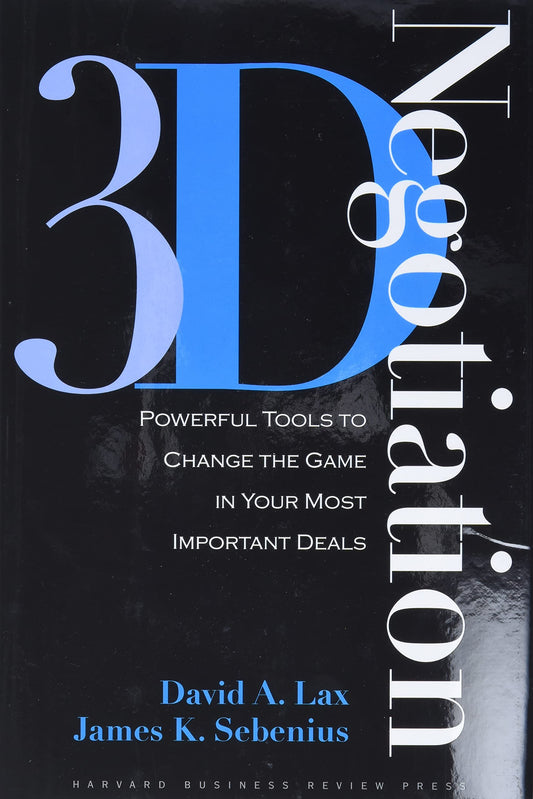 3-D Negotiation: Powerful Tools to Change the Game in Your Most Important Deals by Lax (Author) book cover