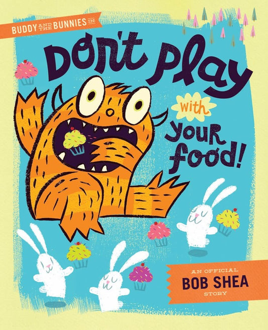 BUDDY AND THE BUNNIES IN: DONT PLAY WITH YOUR FOOD! book cover