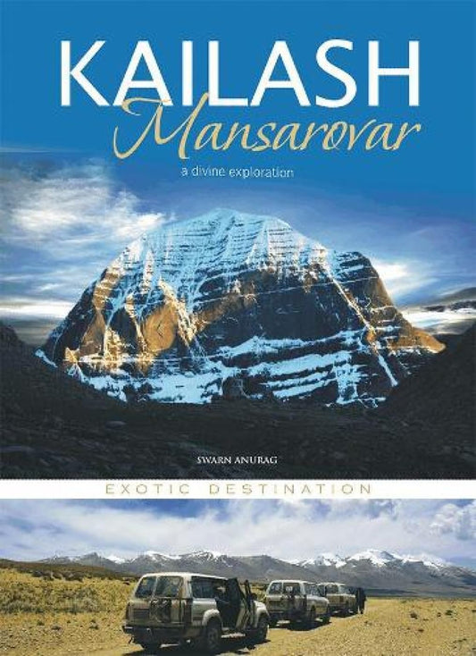 KAILASH MANSAROVAR : A DIVINE EXPLORATION EXOTIC  DESTINATION book cover