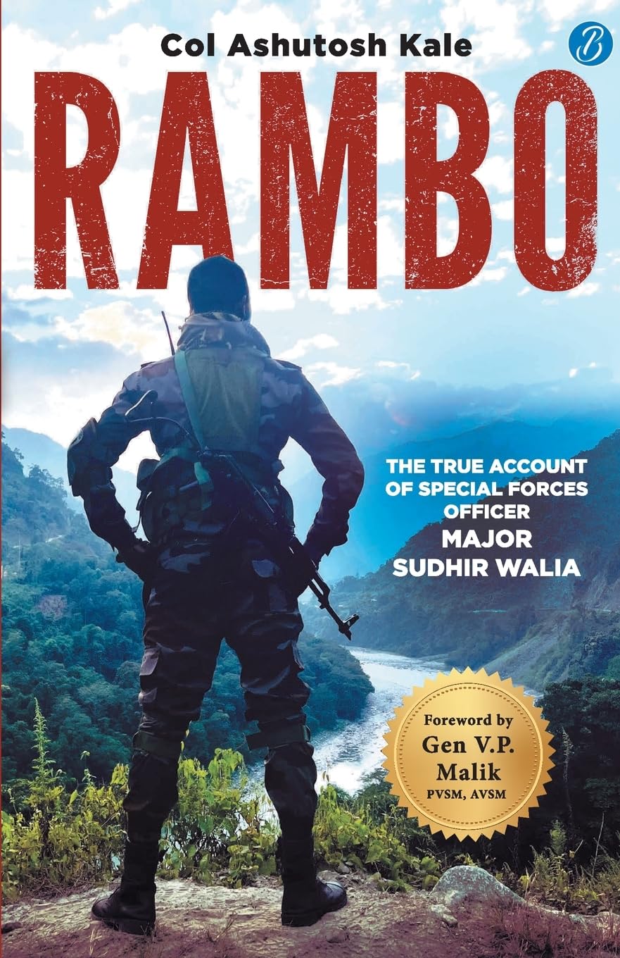 Rambo: The true account of a Special Forces Officer, Major Sudhir Walia ? True story of a brave Para SF Officer