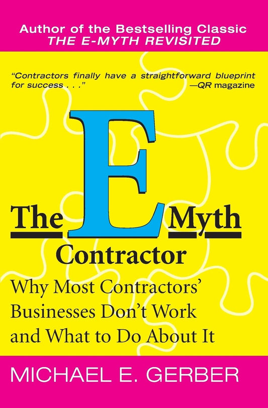 The E-Myth Contractor: Why Most Contractors' Businesses Don't Work and What to Do About It by Michael E. Gerber (Author) book cover