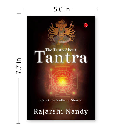 The Truth About Tantra: Structure. Sadhana. Shakti.