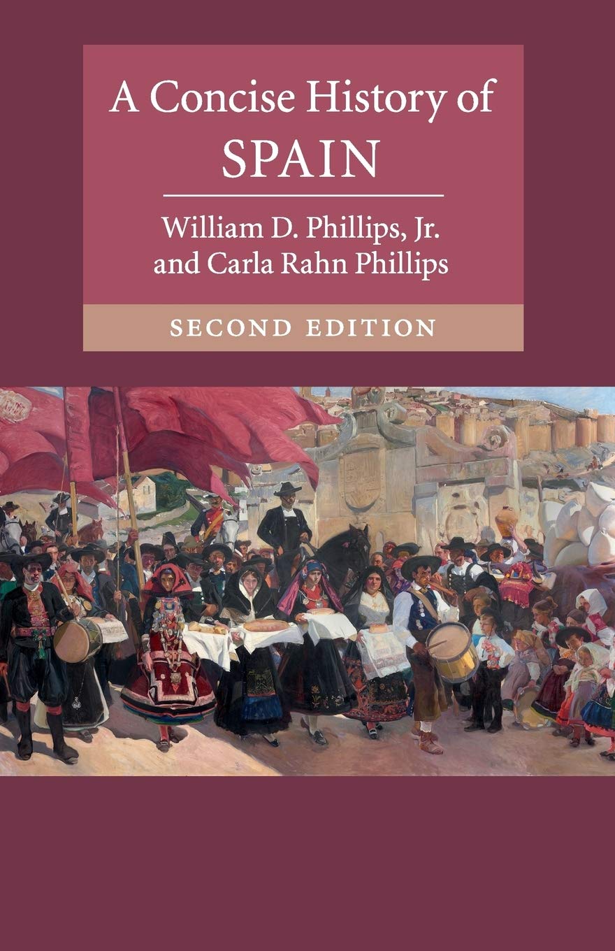 A Concise History of Spain (Cambridge Concise Histories) by William D. Phillips Jr (Author), Carla Rahn Phillips (Author) book cover