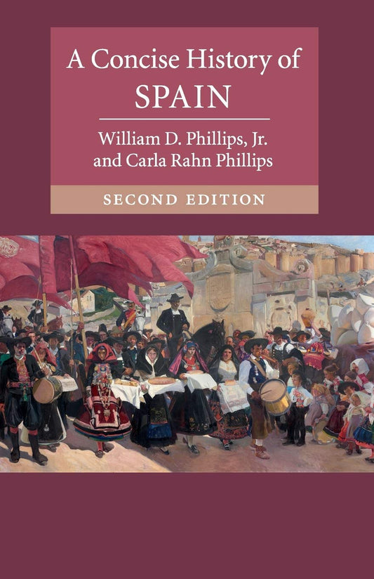 A Concise History of Spain (Cambridge Concise Histories) by William D. Phillips Jr (Author), Carla Rahn Phillips (Author) book cover