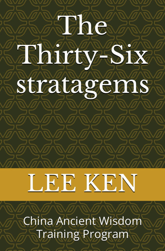 The Thirty-Six stratagems: China Ancient Wisdom Training Program