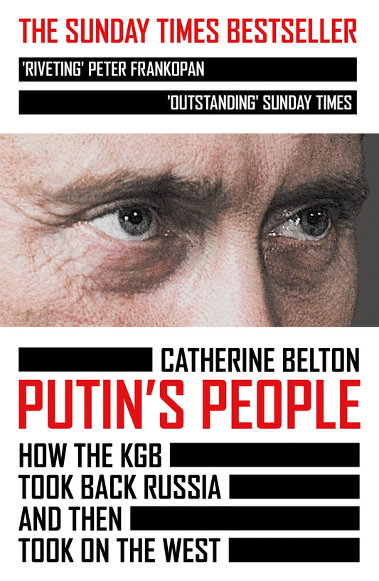 Putin’s People: A Times Book of the Year 2021 – The Story of Russia’s History and Politics: How the KGB Took Back Russia and Then Took on the West