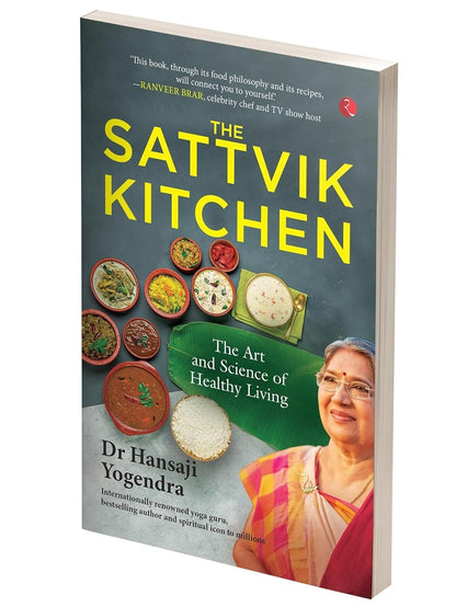 The Sattvik Kitchen: The Art and Science of Healthy Living