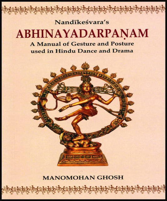 Nandikeshvara's ABHINAYADARPANAM : A Manual of Gesture and Posture used in Hindu Dance and Drama