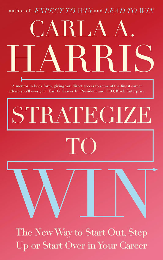Strategize to Win: The New Way to Start Out, Step Up or Start Over in Your Career book cover
